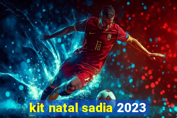 kit natal sadia 2023